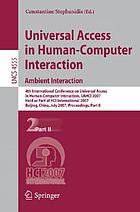 Universal access in human-computer interaction : 4th International Conference on Universal Access in Human-Computer Interaction, UAHCI 2007, held as part of HCI International 2007, Beijing, China, July 22-27, 2007 : proceedings