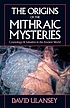 The origins of the Mithraic mysteries : Cosmology... by David Ulansey