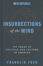 Insurrections of the mind : 100 years of politics and culture in America