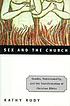 Sex and the church : gender, homosexuality, and the transformation of Christian ethics