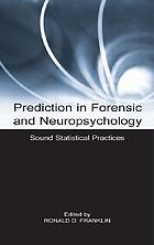 Prediction in forensic and neuropsychology : sound statistical practices