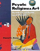 Peyote religious art : symbols of faith and belief