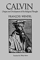 Calvin; the origins and development of his religious thought.