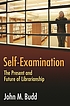 Self-examination : the present and future of librarianship 著者： John Budd