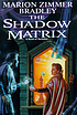 The shadow matrix : a novel of Darkover por Marion Zimmer Bradley