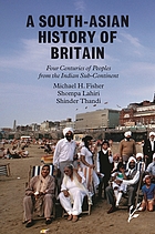 A South-Asian history of Britain : four centuries of peoples from the Indian sub-continent