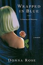 Wrapped in blue : a journey of discovery : a memoir