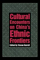 Cultural encounters on China's ethnic frontiers