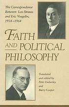 Faith and political philosophy : the correspondence between Leo Strauss and Eric Voegelin, 1934-1964