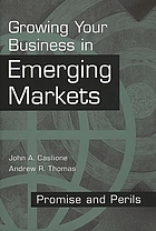 Growing your business in emerging markets : promise and perils