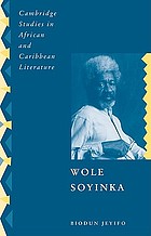 Wole Soyinka : politics, poetics, and postcolonialism