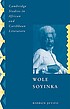 Wole Soyinka : politics, poetics, and postcolonialism