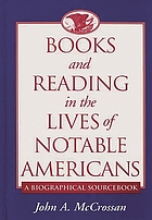 Books and reading in the lives of notable Americans : a biographical sourcebook