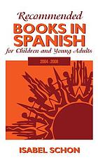 Recommended books in Spanish for children and young adults, 2004-2008
