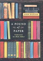 A pound of paper : confessions of a book addict