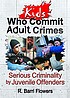 Kids who commit adult crimes : serious criminality by juvenile offenders