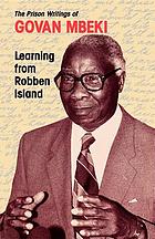 Learning from Robben Island : the prison writings of Govan Mbeki.