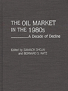 The Oil market in the 1980's : a decade of decline