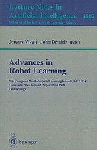 Advances in robot learning : 8th European Workshop on Learning Robots, EWLR-8, Lausanne, Switzerland, September 18, 1999 : proceedings