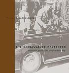 The Renaissance perfected : architecture, spectacle, and tourism in Fascist Italy