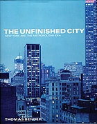 The unfinished city : New York and the metropolitan idea