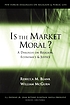 Is the market moral? : a dialogue on religion,... by Rebecca M Blank