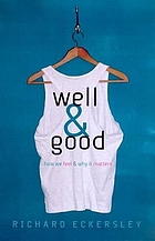 Well & good : how we feel & why it matters