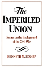 The imperiled union : essays on the background of the Civil War