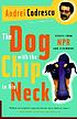 The dog with the chip in his neck : essays from... von Andrei Codrescu