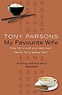 My favourite wife by  Tony Parsons 