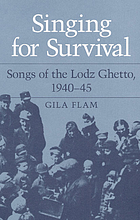Singing for survival : songs of the Lodz ghetto, 1940-45