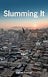 Slumming it : the tourist valorization of urban... by Fabian Frenzel