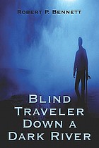 Blind traveler down a dark river