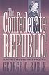 The Confederate republic : a revolution against politics