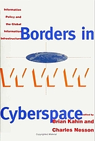 Borders in cyberspace : information policy and the global information infrastructure