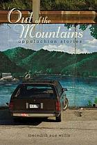 Out of the mountains : Appalachian stories