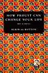 How Proust can change your life : not a novel