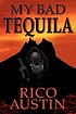 My bad tequila by  Rico Austin 