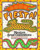 Fiesta! : Mexico's great celebrations