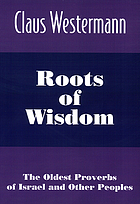 Roots of wisdom : the oldest proverbs of Israel and other peoples