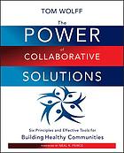 The power of collaborative solutions : six principles and effective tools for building healthy communities