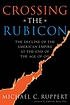 Crossing the Rubicon : the decline of the American empire at the end of the age of oil