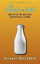 The miracle of milk : how to use the milk diet scientifically at home