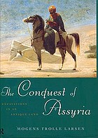 The conquest of Assyria : excavations in an antique land, 1840-1860
