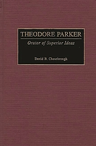 Theodore Parker : orator of superior ideas