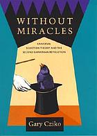Without miracles : universal selection theory and the second darwinian revolution