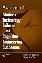 Stories of modern technology failures and cognitive engineering successes