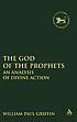The God of the prophets : an analysis of divine... by  William Paul Griffin 
