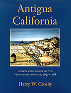 Antigua California : mission and colony on the peninsular frontier, 1697-1768