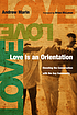 Love is an orientation : elevating the conversation... 著者：  Andrew P Marin 
